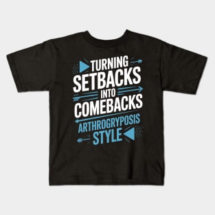 Turning Setbacks Into Comebacks, Arthrogryposis Awareness Kids T-Shirt